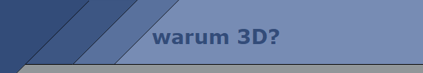 warum 3D?